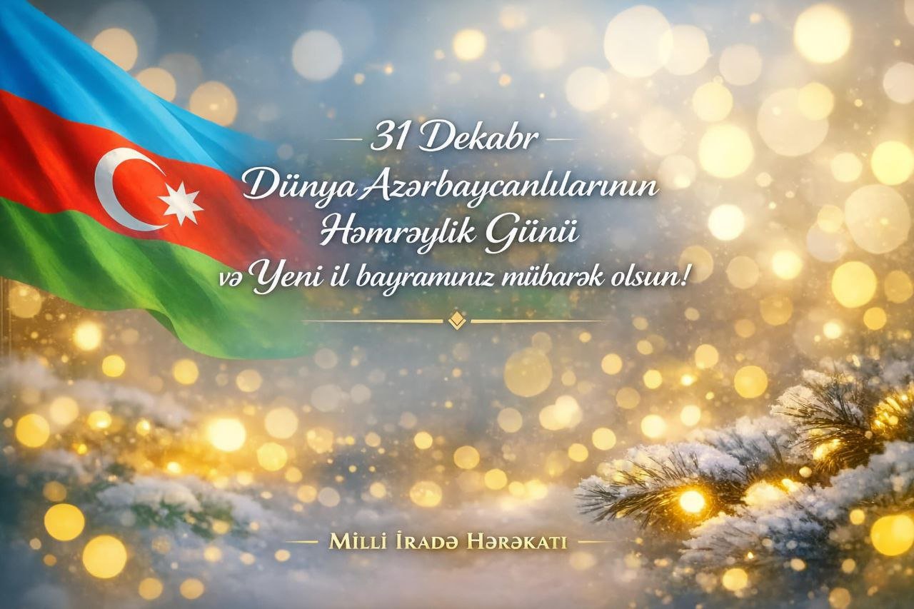 Dünya Azərbaycanlılarının Həmrəylik Günü və Yeni il bayramınız mübarək olsun!